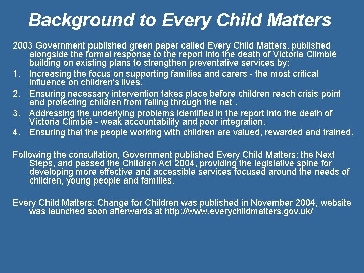 Background to Every Child Matters 2003 Government published green paper called Every Child Matters,