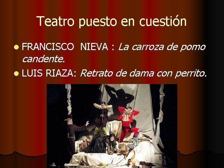 Teatro puesto en cuestión l FRANCISCO candente. l LUIS NIEVA : La carroza de