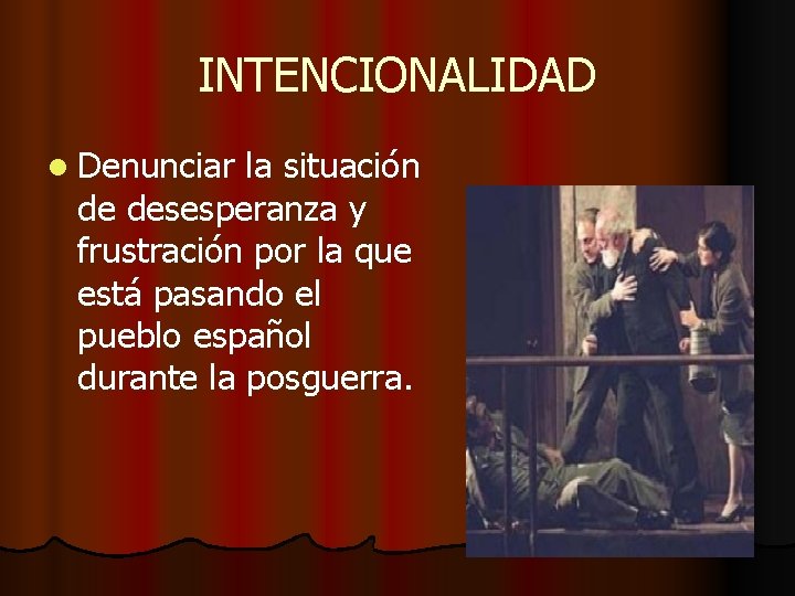 INTENCIONALIDAD l Denunciar la situación de desesperanza y frustración por la que está pasando