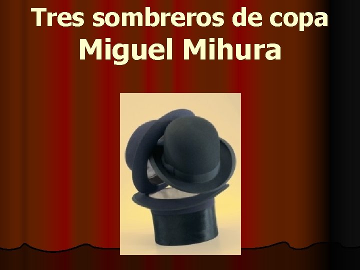 Tres sombreros de copa Miguel Mihura 