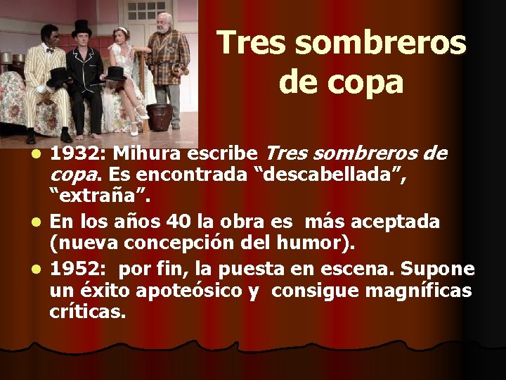 Tres sombreros de copa 1932: Mihura escribe Tres sombreros de copa. Es encontrada “descabellada”,