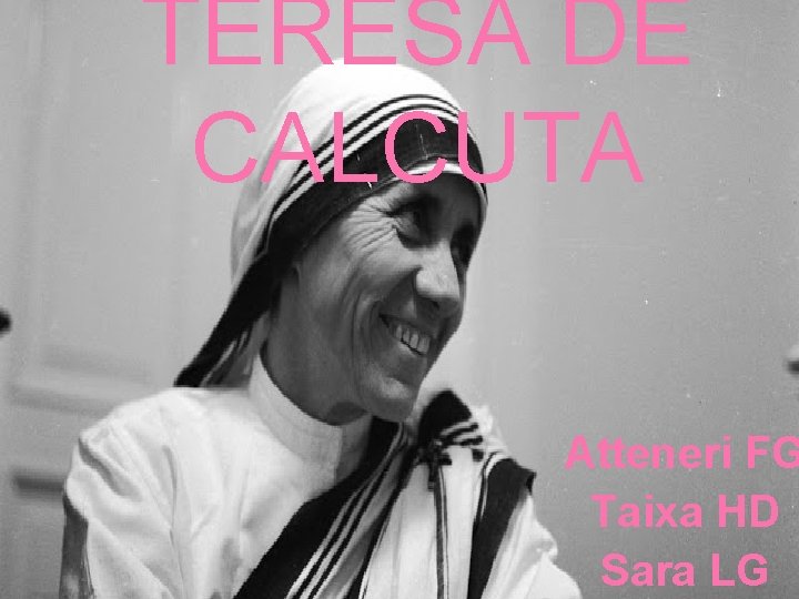 TERESA DE CALCUTA Atteneri FG Taixa HD Sara LG 