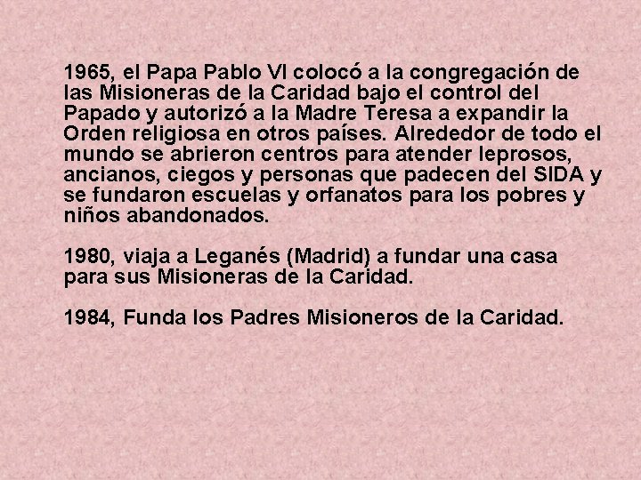 1965, el Papa Pablo VI colocó a la congregación de las Misioneras de la