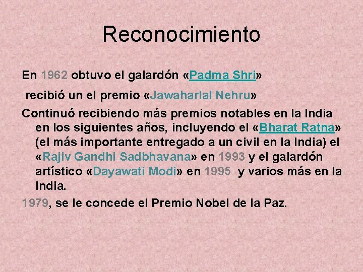 Reconocimiento En 1962 obtuvo el galardón «Padma Shri» recibió un el premio «Jawaharlal Nehru»