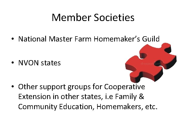 Member Societies • National Master Farm Homemaker’s Guild • NVON states • Other support
