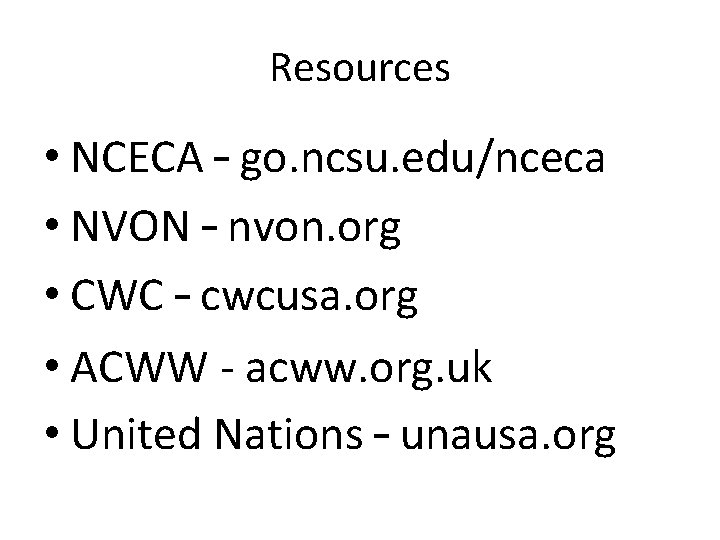 Resources • NCECA – go. ncsu. edu/nceca • NVON – nvon. org • CWC