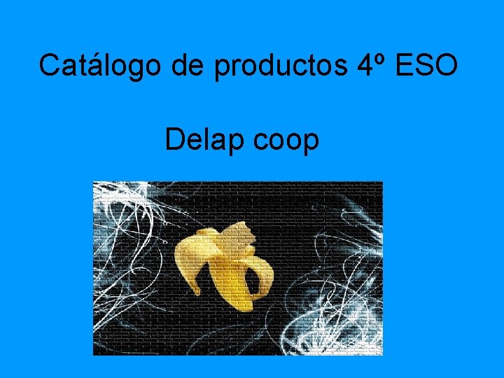 Catálogo de productos 4º ESO Delap coop 