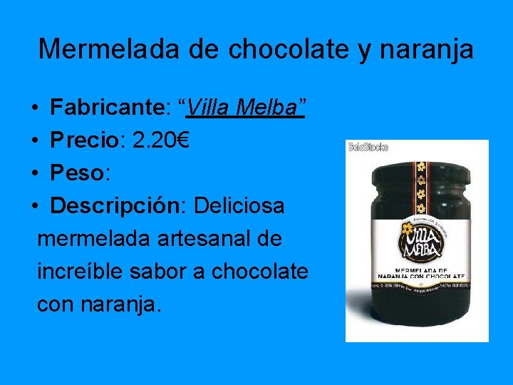 Mermelada de chocolate y naranja • Fabricante: “Villa Melba” • Precio: 2. 20€ •