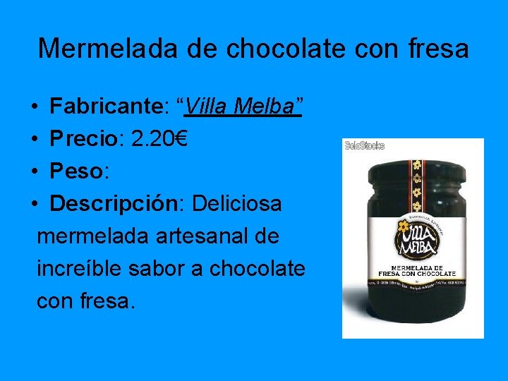 Mermelada de chocolate con fresa • Fabricante: “Villa Melba” • Precio: 2. 20€ •