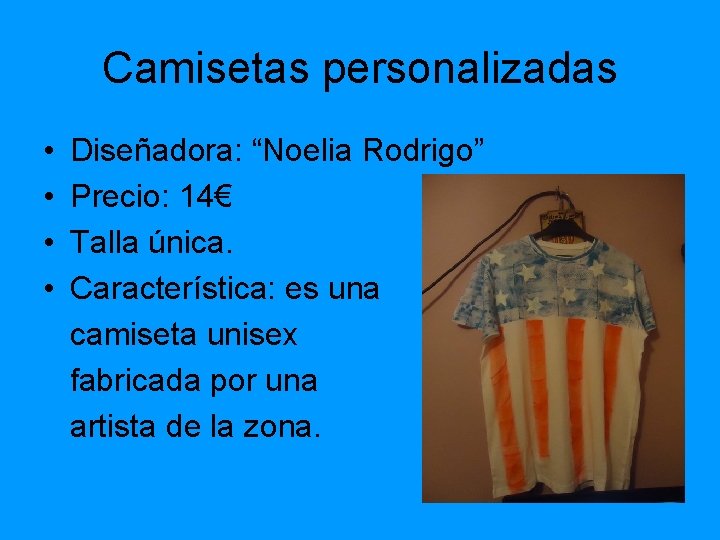 Camisetas personalizadas • • Diseñadora: “Noelia Rodrigo” Precio: 14€ Talla única. Característica: es una