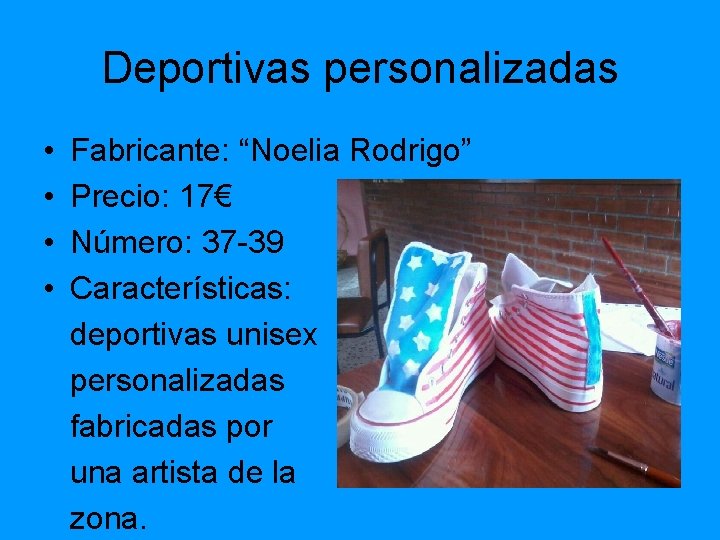 Deportivas personalizadas • • Fabricante: “Noelia Rodrigo” Precio: 17€ Número: 37 -39 Características: deportivas