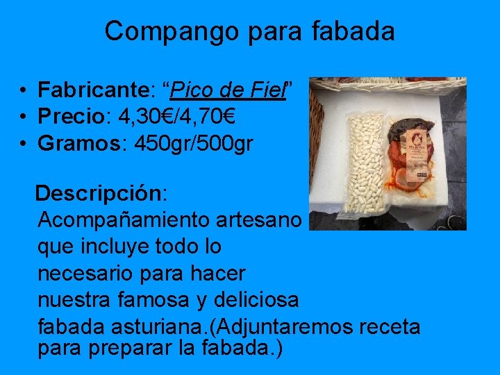 Compango para fabada • Fabricante: “Pico de Fiel” • Precio: 4, 30€/4, 70€ •