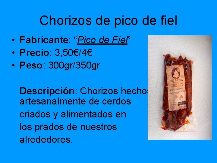 Chorizos de pico de fiel • Fabricante: “Pico de Fiel” • Precio: 3, 50€/4€