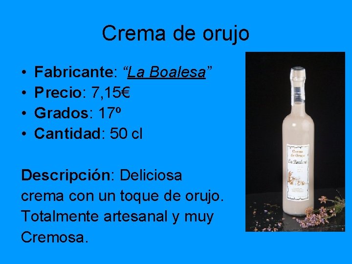 Crema de orujo • • Fabricante: “La Boalesa” Precio: 7, 15€ Grados: 17º Cantidad: