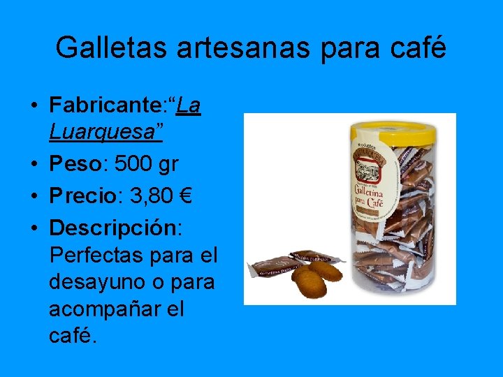 Galletas artesanas para café • Fabricante: “La Luarquesa” • Peso: 500 gr • Precio: