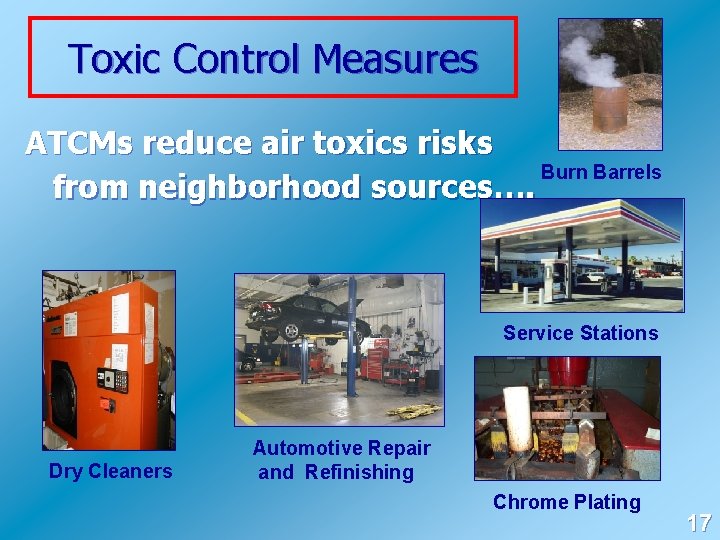 Toxic Control Measures ATCMs reduce air toxics risks Burn Barrels from neighborhood sources…. Service