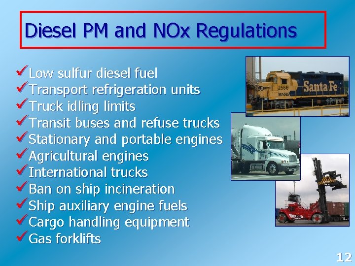 Diesel PM and NOx Regulations üLow sulfur diesel fuel üTransport refrigeration units üTruck idling