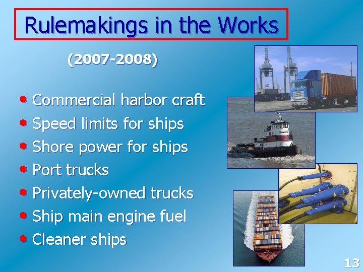 Rulemakings in the Works (2007 -2008) • Commercial harbor craft • Speed limits for