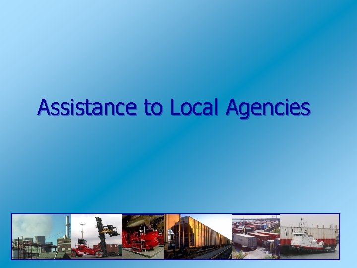 Assistance to Local Agencies 