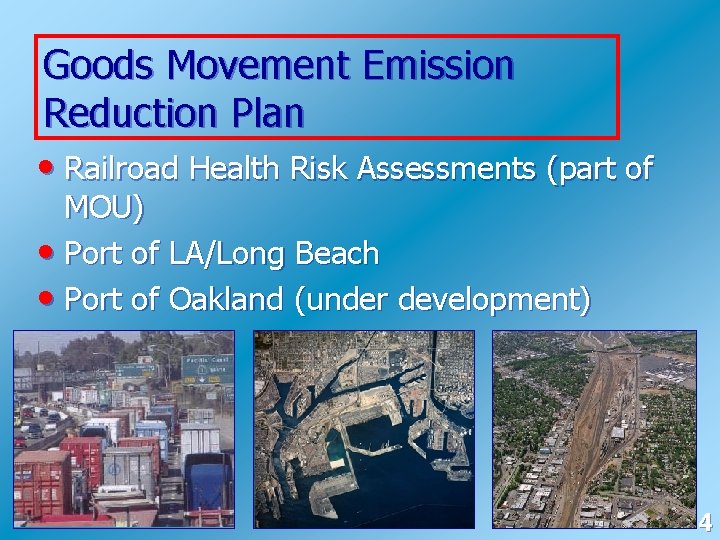 Goods Movement Emission Reduction Plan • Railroad Health Risk Assessments (part of MOU) •