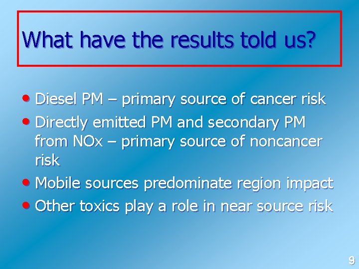 What have the results told us? • Diesel PM – primary source of cancer