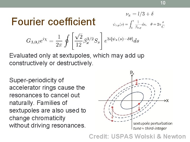 10 Fourier coefficient Evaluated only at sextupoles, which may add up constructively or destructively.
