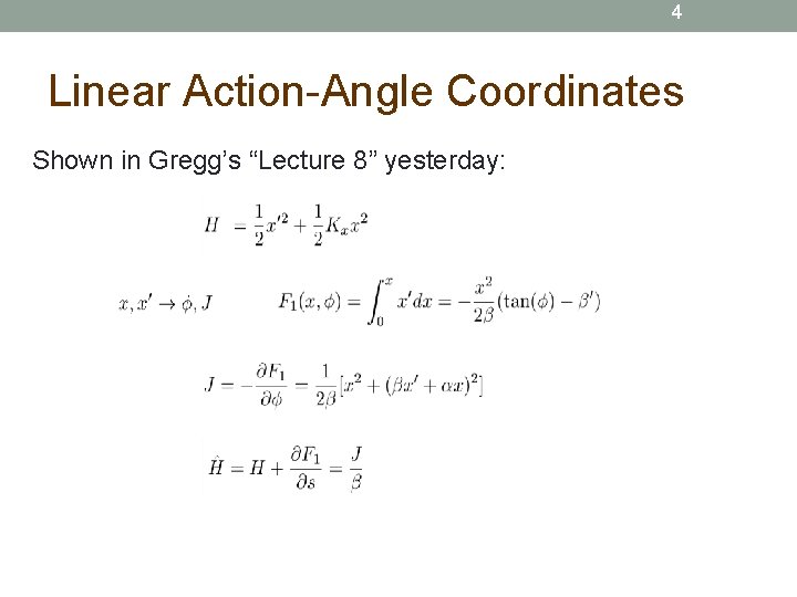 4 Linear Action-Angle Coordinates Shown in Gregg’s “Lecture 8” yesterday: 
