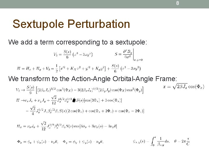 8 Sextupole Perturbation We add a term corresponding to a sextupole: We transform to