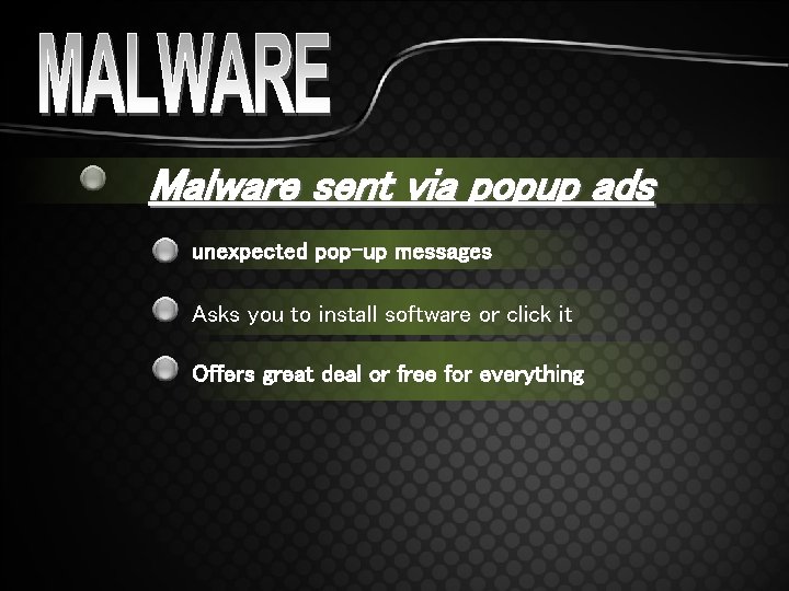 Malware sent via popup ads unexpected pop-up messages Asks you to install software or