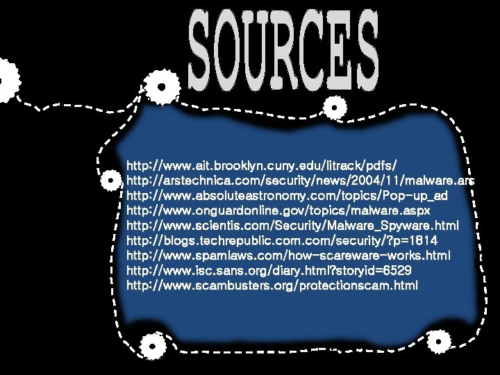 http: //www. ait. brooklyn. cuny. edu/litrack/pdfs/ http: //arstechnica. com/security/news/2004/11/malware. ars http: //www. absoluteastronomy. com/topics/Pop-up_ad