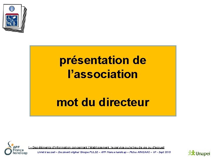 présentation de l’association mot du directeur I – Des éléments d’information concernant l’établissement, le