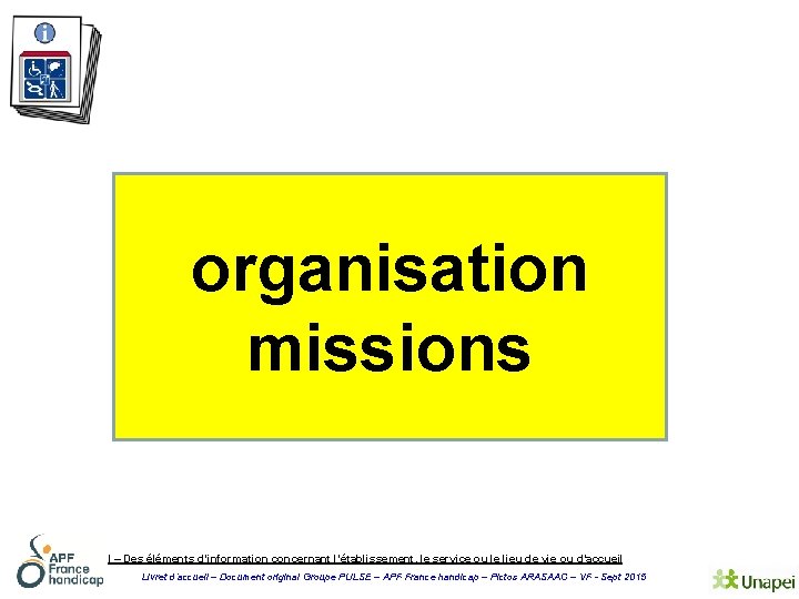 organisation missions I – Des éléments d’information concernant l’établissement, le service ou le lieu
