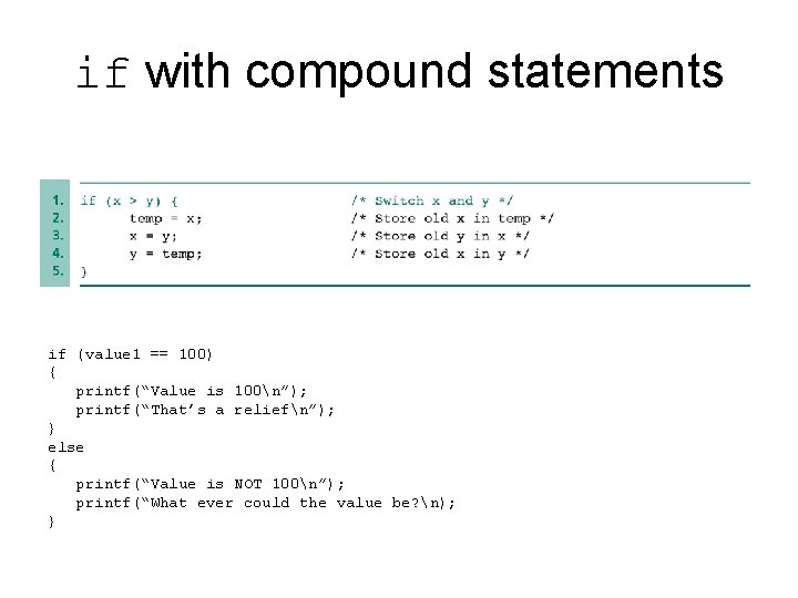 if with compound statements if (value 1 == 100) { printf(“Value is 100n”); printf(“That’s if with compound statements if (value 1 == 100) { printf(“Value is 100n”); printf(“That’s