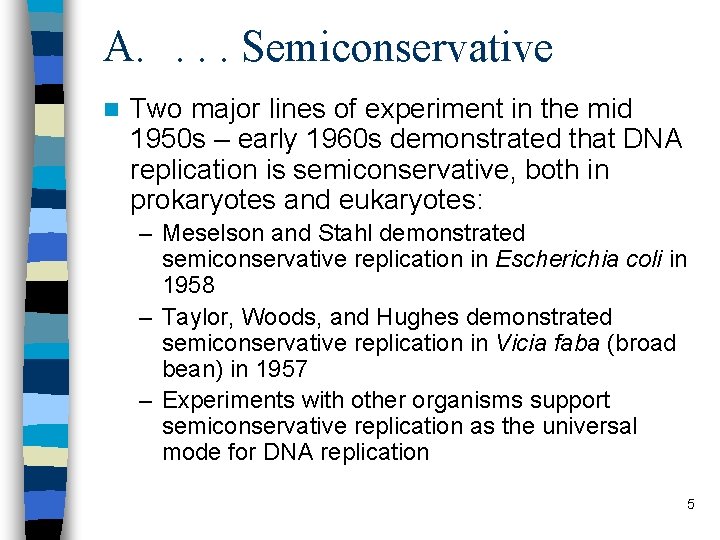 A. . Semiconservative n Two major lines of experiment in the mid 1950 s