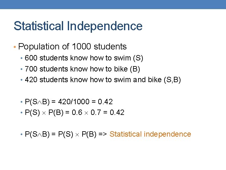 Statistical Independence • Population of 1000 students • 600 students know how to swim