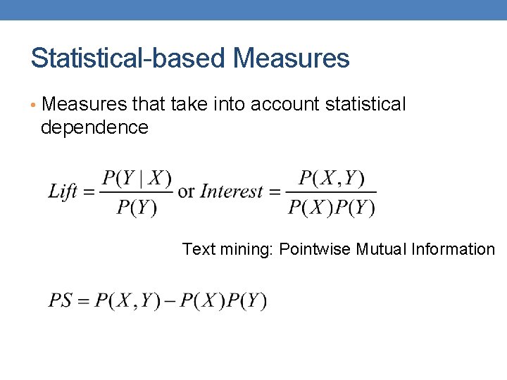 Statistical-based Measures • Measures that take into account statistical dependence Text mining: Pointwise Mutual