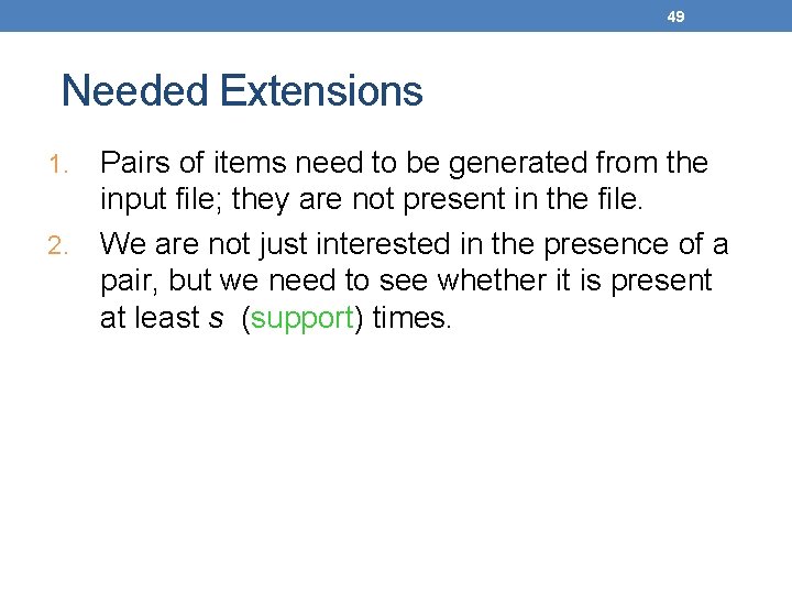 49 Needed Extensions Pairs of items need to be generated from the input file;