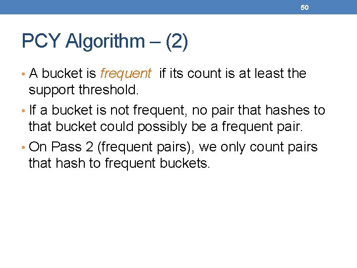 50 PCY Algorithm – (2) • A bucket is frequent if its count is