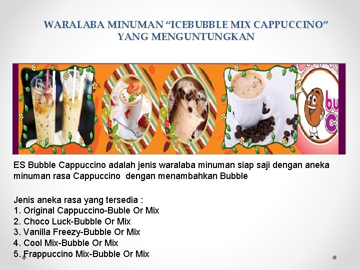 WARALABA MINUMAN “ICEBUBBLE MIX CAPPUCCINO” YANG MENGUNTUNGKAN ES Bubble Cappuccino adalah jenis waralaba minuman