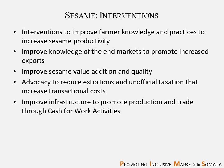 SESAME: INTERVENTIONS • Interventions to improve farmer knowledge and practices to increase sesame productivity