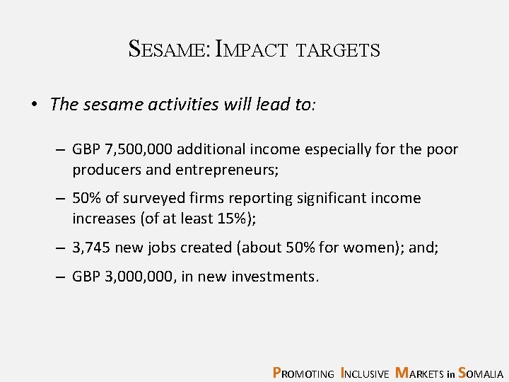 SESAME: IMPACT TARGETS • The sesame activities will lead to: – GBP 7, 500,