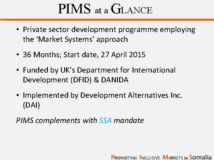 PIMS at a GLANCE • Private sector development programme employing the ‘Market Systems’ approach