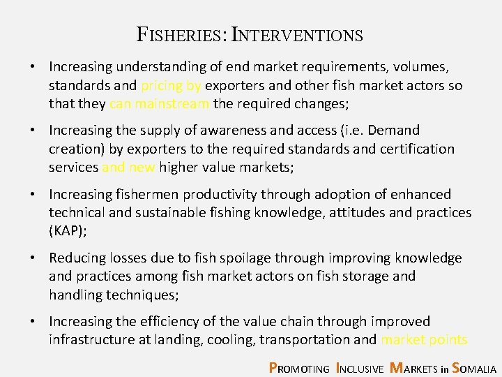 FISHERIES: INTERVENTIONS • Increasing understanding of end market requirements, volumes, standards and pricing by