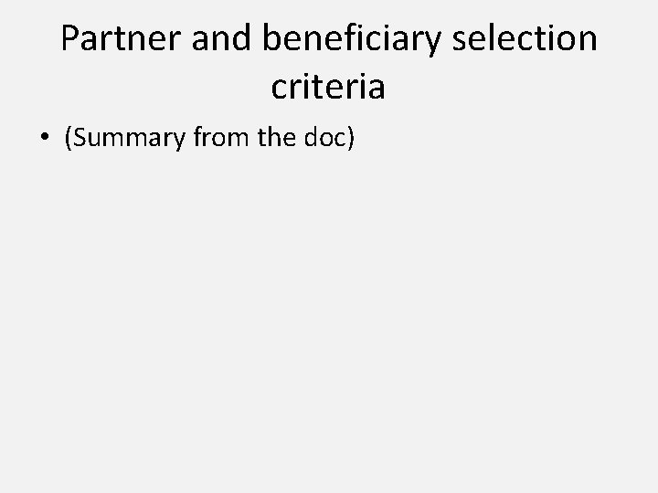 Partner and beneficiary selection criteria • (Summary from the doc) 