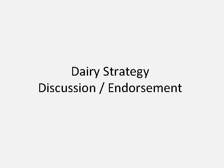 Dairy Strategy Discussion / Endorsement 