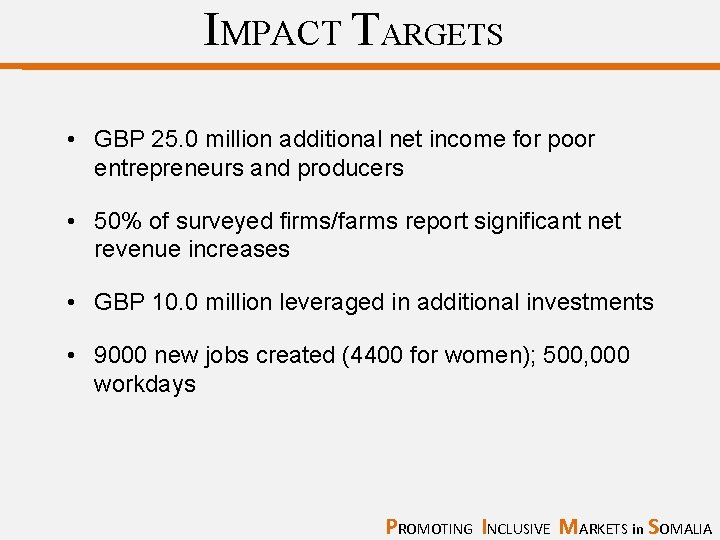 IMPACT TARGETS • GBP 25. 0 million additional net income for poor entrepreneurs and