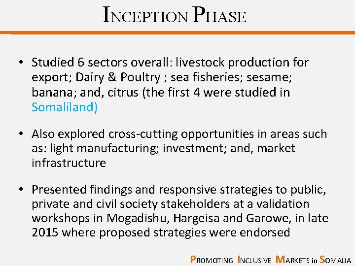 INCEPTION PHASE • Studied 6 sectors overall: livestock production for export; Dairy & Poultry