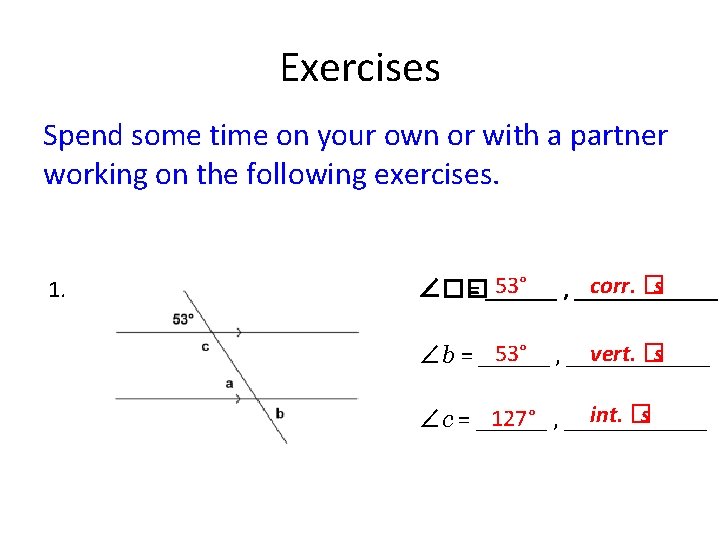 Exercises Spend some time on your own or with a partner working on the Exercises Spend some time on your own or with a partner working on the