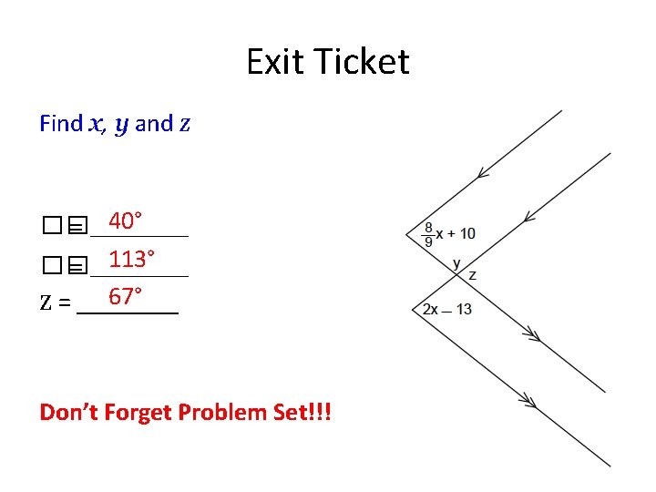 Exit Ticket Find x, y and z 40° �� = ______ 113° �� = Exit Ticket Find x, y and z 40° �� = ______ 113° �� =