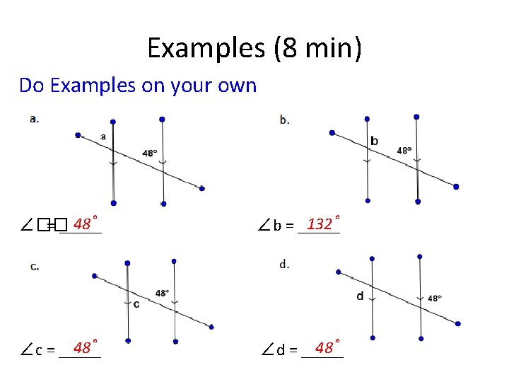 Examples (8 min) Do Examples on your own 48˚ ∠�� = _____ 132˚ ∠b Examples (8 min) Do Examples on your own 48˚ ∠�� = _____ 132˚ ∠b